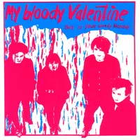 My Bloody Valentine - This Is Your Bloody Valentine